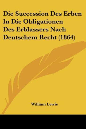 Lewis, W: Succession Des Erben In Die Obligationen Des Erbla