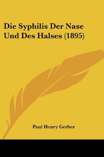 Gerber, P: Syphilis Der Nase Und Des Halses (1895)