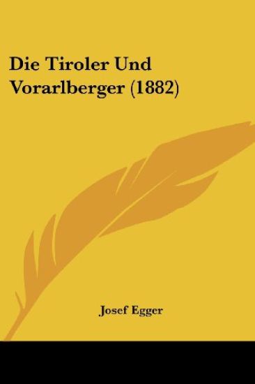 Egger, J: Tiroler Und Vorarlberger (1882)
