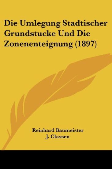 Baumeister, R: Umlegung Stadtischer Grundstucke Und Die Zone
