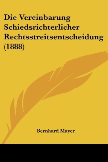 Mayer, B: Vereinbarung Schiedsrichterlicher Rechtsstreitsent