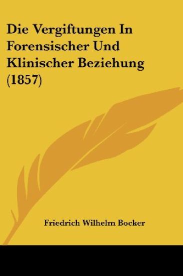 Bocker, F: Vergiftungen In Forensischer Und Klinischer Bezie