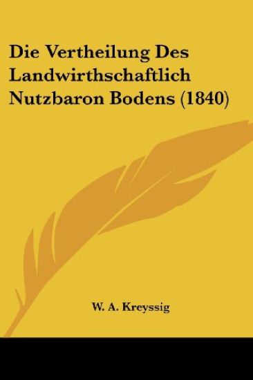 Kreyssig, W: Vertheilung Des Landwirthschaftlich Nutzbaron B