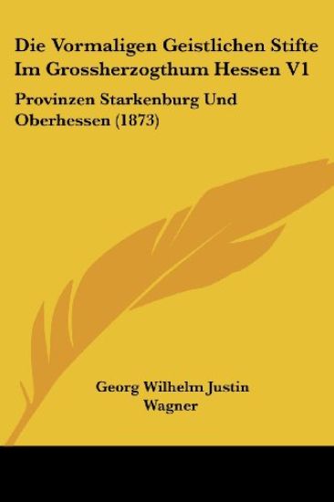 Wagner, G: Vormaligen Geistlichen Stifte Im Grossherzogthum