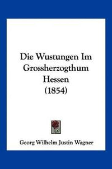 Wagner, G: Wustungen Im Grossherzogthum Hessen (1854)