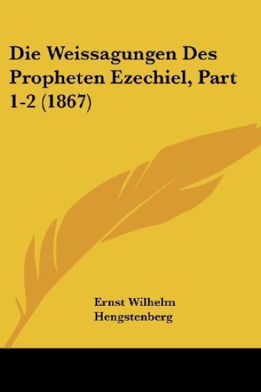 Hengstenberg, E: Weissagungen Des Propheten Ezechiel, Part 1