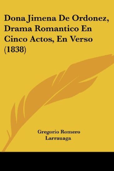 Dona Jimena De Ordonez, Drama Romantico En Cinco Actos, En Verso (1838)