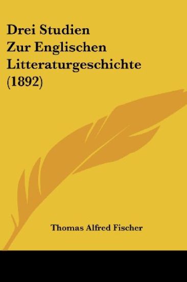 Fischer, T: Drei Studien Zur Englischen Litteraturgeschichte