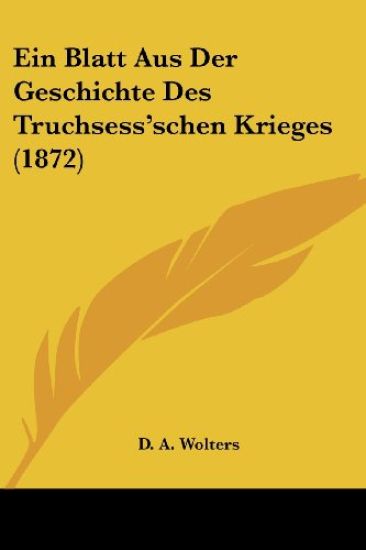 Wolters, D: Blatt Aus Der Geschichte Des Truchsess'schen Kri