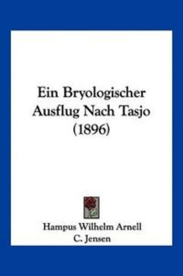 Arnell, H: Bryologischer Ausflug Nach Tasjo (1896)