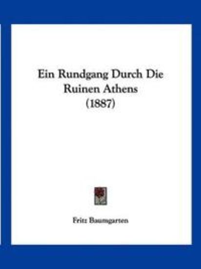 Baumgarten, F: Rundgang Durch Die Ruinen Athens (1887)