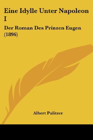 Pulitzer, A: Idylle Unter Napoleon I