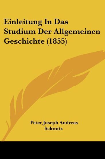 Schmitz, P: Einleitung In Das Studium Der Allgemeinen Geschi