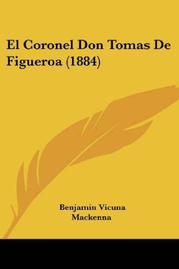 El Coronel Don Tomas de Figueroa (1884)