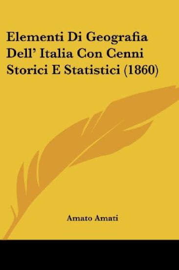 Elementi Di Geografia Dell' Italia Con Cenni Storici E Statistici (1860)