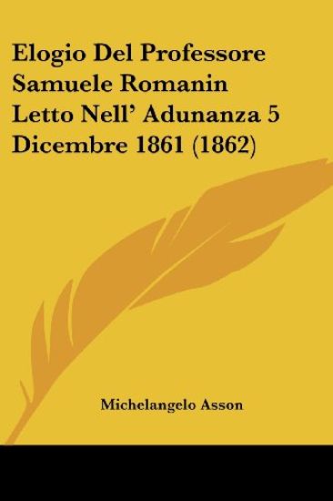Elogio Del Professore Samuele Romanin Letto Nell' Adunanza 5 Dicembre 1861 (1862)