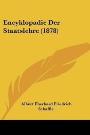 Schaffle, A: Encyklopadie Der Staatslehre (1878)