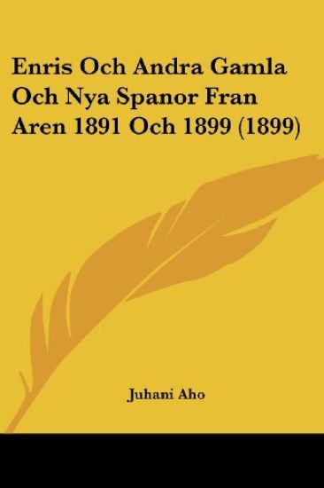 Enris Och Andra Gamla Och Nya Spanor Fran Aren 1891 Och 1899 (1899)