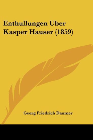 Daumer, G: Enthullungen Uber Kasper Hauser (1859)