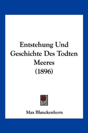 Blanckenhorn, M: Entstehung Und Geschichte Des Todten Meeres