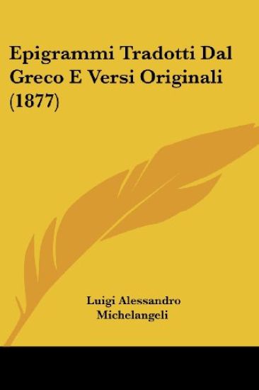 Epigrammi Tradotti Dal Greco E Versi Originali (1877)