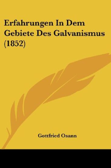 Osann, G: Erfahrungen In Dem Gebiete Des Galvanismus (1852)