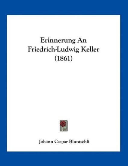 Bluntschli, J: Erinnerung An Friedrich-Ludwig Keller (1861)