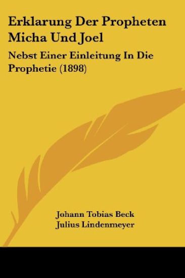 Beck, J: Erklarung Der Propheten Micha Und Joel