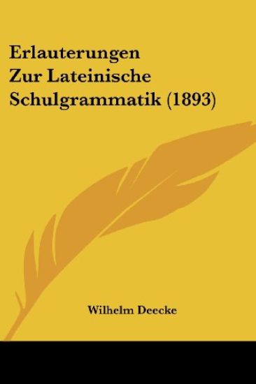 Deecke, W: Erlauterungen Zur Lateinische Schulgrammatik (189