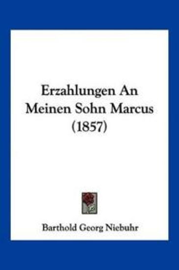Niebuhr, B: Erzahlungen An Meinen Sohn Marcus (1857)
