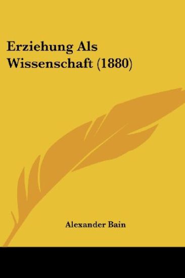 Bain, A: Erziehung Als Wissenschaft (1880)