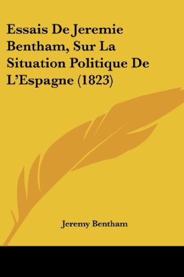 Essais De Jeremie Bentham, Sur La Situation Politique De L'Espagne (1823)