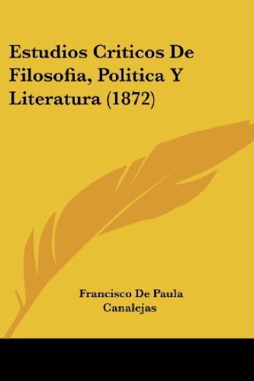 Estudios Criticos De Filosofia, Politica Y Literatura (1872)