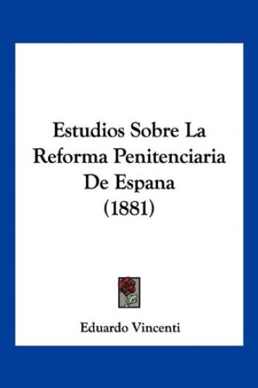 Estudios Sobre La Reforma Penitenciaria De Espana (1881)