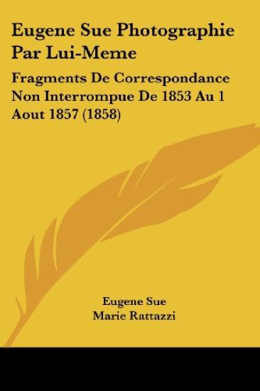 Eugene Sue Photographie Par Lui-Meme