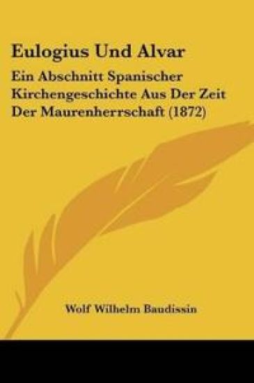 Baudissin, W: Eulogius Und Alvar