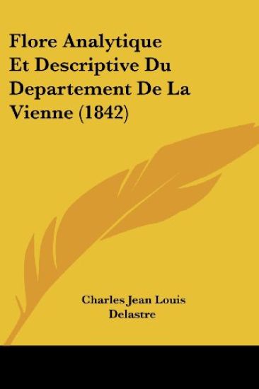 Flore Analytique Et Descriptive Du Departement De La Vienne (1842)