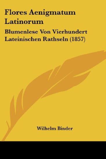 Binder, W: Flores Aenigmatum Latinorum