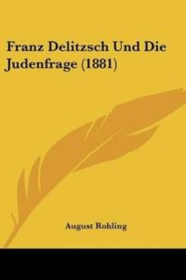 Rohling, A: Franz Delitzsch Und Die Judenfrage (1881)