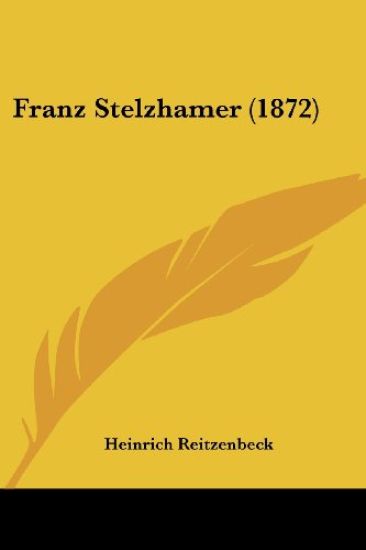 Reitzenbeck, H: Franz Stelzhamer (1872)