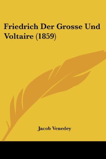 Venedey, J: Friedrich Der Grosse Und Voltaire (1859)