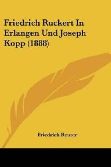 Reuter, F: Friedrich Ruckert In Erlangen Und Joseph Kopp (18
