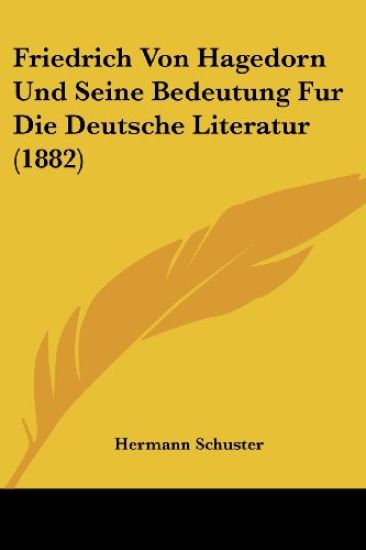 Schuster, H: Friedrich Von Hagedorn Und Seine Bedeutung Fur