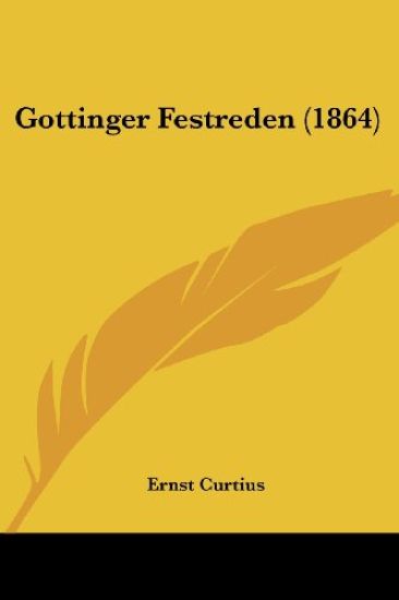 Curtius, E: Gottinger Festreden (1864)