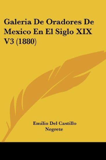 Galeria De Oradores De Mexico En El Siglo XIX V3 (1880)