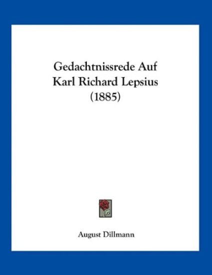 Dillmann, A: Gedachtnissrede Auf Karl Richard Lepsius (1885)