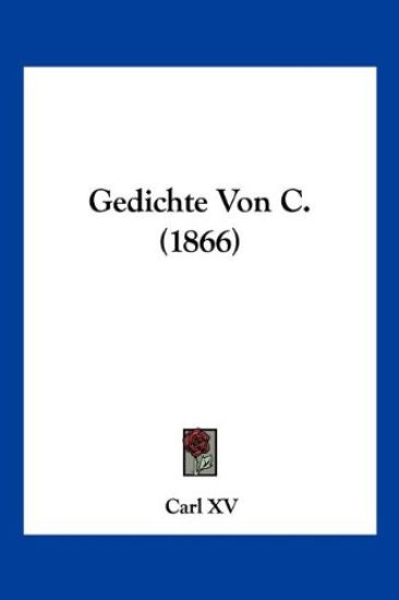 Carl XV: Gedichte Von C. (1866)