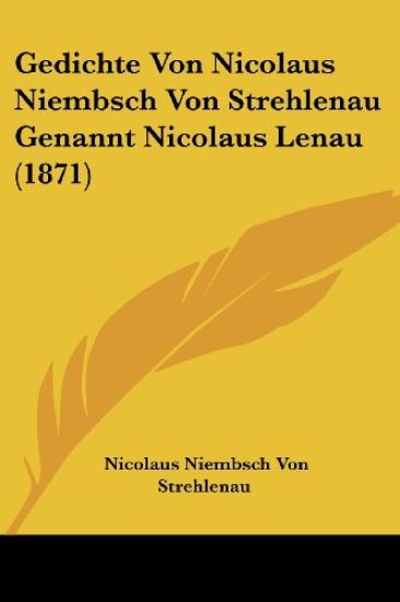 Strehlenau, N: Gedichte Von Nicolaus Niembsch Von Strehlenau