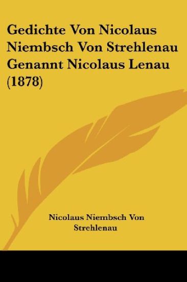 Strehlenau, N: Gedichte Von Nicolaus Niembsch Von Strehlenau