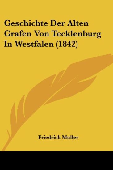 Muller, F: Geschichte Der Alten Grafen Von Tecklenburg In We